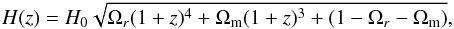 \begin{equation} H(z)=H_0\sqrt{\Omega_r(1+z)^4+\Omega_{\rm m}(1+z)^3+(1-\Omega_r-\Omega_{\rm m})} , \end{equation}