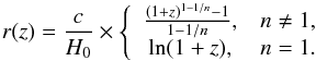 \begin{equation} r(z)=\frac{c}{H_0}\times\left\{ \begin{array}{cc} \frac{(1+z)^{1-1/n}-1}{1-1/n}, & n\neq 1 ,\\ \ln(1+z), & n=1 . \end{array}\right. \end{equation}