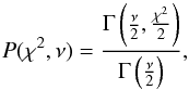 \begin{equation} \label{prob} P(\chi^2,\nu)=\frac{\Gamma\left(\frac{\nu}{2},\frac{\chi^2}{2}\right)} {\Gamma\left(\frac{\nu}{2}\right)}, \end{equation}