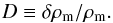 \begin{equation} D\equiv \delta \rho_{\rm m}/\rho_{\rm m} . \end{equation}
