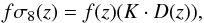 \begin{equation} f\sigma_8(z)=f(z)(K \cdot D(z)) , \end{equation}