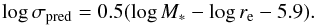 \begin{equation} \log{\sigma_{\rm pred}} = 0.5 ( \log{M_{*}} - \log{r_{\rm e}} - 5.9). \end{equation}