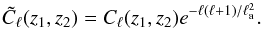 \begin{equation} \tilde{C}_{\ell}(z_1, z_2) = C_{\ell}(z_1, z_2 )e^{-\ell(\ell+1)/\ell_{\rm a}^2}. \end{equation}