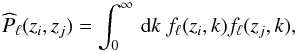 \begin{equation} \widehat{P}_\ell(z_i,z_j) = \int_0^\infty \dx k\ f_\ell(z_i,k) f_\ell(z_j,k) , \end{equation}