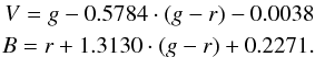 \begin{eqnarray*} V = g - 0.5784\cdot(g - r) - 0.0038 \\ B = r + 1.3130\cdot(g - r) + 0.2271. \end{eqnarray*}