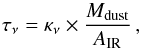 Mathematical equation: \appendix \setcounter{section}{5} \begin{equation} \label{eq:tau} \tau_{\nu}=\kappa_{\nu}\times \frac{M_{\rm dust}}{A_{\rm IR}}\,, \end{equation}
