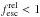 \hbox{$f^{\rm rel}_{\rm esc}<1$}