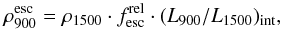 \begin{equation} \rho_{900}^{\rm esc}=\rho_{1500}\cdot f^{\rm rel}_{\rm esc}\cdot (L_{900}/L_{1500})_{\rm int} , \label{eqnemis} \end{equation}