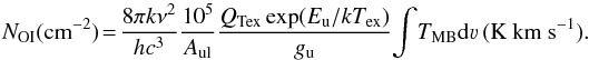 \begin{equation} N_{\rm OI}{\rm(cm^{-2})}\! =\! \frac{8\pi k \nu^2}{hc^3} \frac{10^5}{A_{\rm ul}} \frac{Q_{\rm Tex} \exp(E_{\rm u}/kT_{\rm ex})} {g_{\rm u}} \!\int\! T_{\rm MB} {\rm d} \varv\, \rm{(K~km~s^{-1})}. \label{equation1} \end{equation}