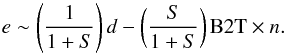 \begin{equation} e \sim \left(\frac{1}{1+S}\right)d - \left(\frac{S}{1+S}\right) \mathrm{B2T} \times n. \end{equation}