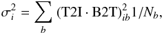 \begin{equation} \sigma^2_i = \sum_b\;(\mathrm{T2I} \cdot \mathrm{B2T})^2_{ib} 1/N_b, \label{Eq:BaselineNoise} \end{equation}