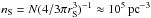 \hbox{$n_{\rm S}=N(4/3\pi r_{\rm S}^3)^{-1}\approx 10^5\,{\rm pc^{-3}}$}