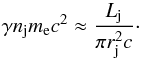 \begin{equation} \label{eq:n} \gamma n_{\rm j} m_{\rm e} c^2 \approx \frac{L_{\rm j}}{\pi r_{\rm j}^2 c}\cdot \end{equation}
