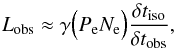 \begin{equation} L_{\rm obs}\approx \gamma \Big(P_{\rm e} N_{\rm e} \Big) \frac{\delta t_{\rm iso}}{\delta t_{\rm obs}} , \end{equation}