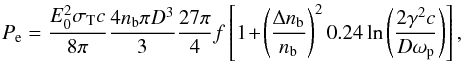 \begin{equation} \label{eq:power} P_{\rm e} = \frac{E_0^2 \sigma_{\rm{T}} c}{8 \pi} \frac{4 n_{\rm{b}} \pi D^3}{3} \frac{27 \pi}{4} f \left[1 \!+\! \left( \frac{\Delta n_{\rm{b}}}{n_{\rm{b}}} \right)^2 0.24 \ln \left( \frac{2 \gamma^2 c}{D \omega_{\rm p}} \right)\right], \end{equation}