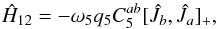 \appendix \setcounter{section}{1} \begin{equation} \label{eq:H12-v5} \hat{H}_{12} = -\omega_5 q_5 C_5^{ab} [\hat{J}_b,\hat{J}_a]_+ , \end{equation}