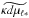 \hbox{$\widetilde{\kappa d\mu_{\ell*}}$}
