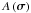 Mathematical equation: \hbox{$A\left(\mb{\sigma}\right)$}