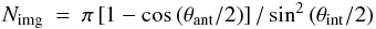 Mathematical equation: \begin{equation} \label{eq:Nimg} \begin{matrix} \Nimg&\!\!\!=\!\!\!&\pi\left[1-\cos\left(\theta_\text{ant}/2\right)\right]/\sin^2\left(\theta_\text{int}/2\right) \end{matrix} \end{equation}