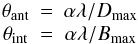 Mathematical equation: \begin{equation} \label{eq:res} \begin{matrix} \theta_\text{ant}&\!\!\!=\!\!\!&\alpha\lambda/D_{\max}\\\theta_\text{int}&\!\!\!=\!\!\!&\alpha\lambda/B_{\max} \end{matrix} \end{equation}