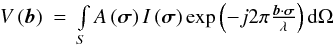 Mathematical equation: \begin{equation} \label{eq:vis_sigma} \begin{matrix} V\left(\mb{b}\right)&\!\!\!=\!\!\!&\int\limits_SA\left(\mb{\sigma}\right)I\left(\mb{\sigma}\right)\exp\left(-j2\pi\frac{\mb{b}\cdot\mb{\sigma}}{\lambda}\right)\td\Omega \end{matrix} \end{equation}