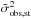 Mathematical equation: \hbox{$\bar{\sigma}_{\rm obs,st}^2$}