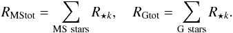 Mathematical equation: \begin{equation} R_{\rm MStot}=\sum_{\rm MS\ stars} R_{\star k},~~~~R_{\rm Gtot}=\sum_{\rm G\ stars} R_{\star k}. \end{equation}