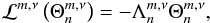 Mathematical equation: \begin{equation} \mathcal{L}^{m,\nu} \left( \Theta_n^{m,\nu} \right) = - \Lambda_n^{m,\nu} \Theta_n^{m,\nu}, \label{eq_Laplace} \end{equation}