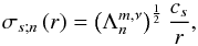 Mathematical equation: \begin{equation} \sigma_{s;n} \left( r \right) = \left( \Lambda_n^{m,\nu} \right)^{\frac{1}{2}} \frac{c_s}{r}, \label{Lamb_frequency} \end{equation}