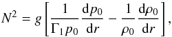 Mathematical equation: \begin{equation} N^2 = g \left[ \frac{1}{\Gamma_1 p_0} \dfrac{{\rm d} p_0}{{\rm d}r} - \frac{1}{\rho_0} \dfrac{{\rm d} \rho_0}{{\rm d}r} \right], \label{sigmaBV} \end{equation}