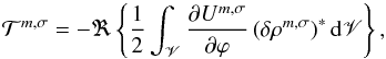 Mathematical equation: \begin{equation} \mathcal{T}^{m,\sigma} = -\Re \left\{ \frac{1}{2} \int_{ \mathscr{V} } \dfrac{\partial U^{m,\sigma}}{\partial \varphi} \left( \delta \rho^{m,\sigma} \right)^* {\rm d} \mathscr{V} \right\}, \label{torque_Zahn} \end{equation}