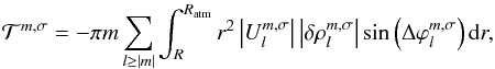 Mathematical equation: \begin{equation} \mathcal{T}^{m,\sigma} =- \pi m \sum_{l \geq \left| m \right|} \int_R^{R_{\rm atm}} r^2 \left| U_l^{m,\sigma} \right| \left| \delta \rho_l^{m,\sigma} \right| \sin \left( \Delta \varphi_l^{m,\sigma} \right) {\rm d}r, \label{torque} \end{equation}