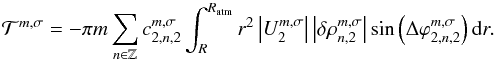 Mathematical equation: \begin{equation} \mathcal{T}^{m,\sigma} =- \pi m \sum_{n \in \mathbb{Z}} c_{2,n,2}^{m,\sigma} \int_R^{R_{\rm atm}} r^2 \left| U_2^{m,\sigma} \right| \left| \delta \rho_{n,2}^{m,\sigma} \right| \sin \left( \Delta \varphi_{2,n,2}^{m,\sigma} \right) {\rm d}r. \label{torque_epais_n} \end{equation}