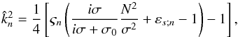 Mathematical equation: \begin{equation} \hat{k}_n^2 = \frac{1}{4} \left[ \varsigma_n \left( \frac{i \sigma}{i \sigma + \sigma_0} \frac{N^2}{\sigma^2} + \varepsilon_{s;n} - 1 \right) - 1 \right], \label{kv2_1} \end{equation}