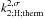 Mathematical equation: \hbox{$ k_{\rm 2 ; \mybf{H} ; therm}^{ 2,\sigma} $}