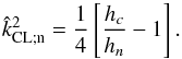 Mathematical equation: \begin{equation} \hat{k}_{\rm CL ; n}^2 = \frac{1}{4} \left[ \frac{h_c}{h_n} - 1 \right]. \end{equation}