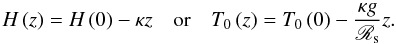 Mathematical equation: \begin{equation} \begin{array}{rcl} \displaystyle H \left( z \right) = H \left( 0 \right) - \kappa z & \mbox{or} & \displaystyle T_0 \left( z \right) = T_0 \left( 0 \right) - \frac{\kappa g}{\mathscr{R}_{\rm s}} z. \end{array} \end{equation}