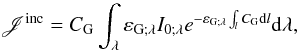 Mathematical equation: \begin{equation} \mathscr{J}^{\rm inc} = C_{\rm G} \int_\lambda \varepsilon_{{\rm G};\lambda} I_{0;\lambda} e^{- \varepsilon_{{\rm G};\lambda} \int_l C_{\rm G} {\rm d}l} {\rm d} \lambda, \label{Jvolinc} \end{equation}