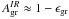 Mathematical equation: \hbox{$ A_{\rm gr}^{IR} \approx 1 - \epsilon_{\rm gr} $}