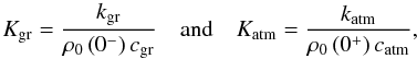 Mathematical equation: \begin{equation} \begin{array}{ccc} K_{\rm gr} = \displaystyle \frac{k_{\rm gr}}{\rho_{0} \left( 0^- \right) c_{\rm gr} } & \mbox{and} & K_{\rm atm} = \displaystyle \frac{k_{\rm atm}}{\rho_0 \left( 0^+ \right) c_{\rm atm} }, \end{array} \end{equation}