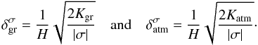 Mathematical equation: \begin{equation} \begin{array}{ccc} \displaystyle \delta_{\rm gr}^{\sigma} = \frac{1}{H} \sqrt{ \displaystyle \frac{2 K_{\rm gr}}{ \left| \sigma \right|} } & \mbox{and} & \displaystyle \delta_{\rm atm}^{\sigma} = \frac{1}{H} \sqrt{ \displaystyle \frac{2 K_{\rm atm}}{\left| \sigma \right|} }\cdot \end{array} \label{delta_skin} \end{equation}