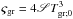 Mathematical equation: \hbox{$ \varsigma_{\rm gr} = 4 \mathscr{S} T_{\rm gr ; 0}^3 $}