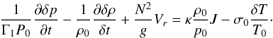 Mathematical equation: \begin{equation} \frac{1}{\Gamma_1 P_0} \dfrac{\partial \delta p}{\partial t} - \frac{1}{\rho_0} \dfrac{\partial \delta \rho}{\delta t} + \frac{N^2}{g} V_r = \kappa \frac{\rho_0}{p_0} J - \sigma_0 \frac{\delta T}{T_0}\cdot \label{transport_chaleur_2} \end{equation}
