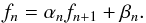 Mathematical equation: \appendix \setcounter{section}{2} \begin{equation} f_n = \alpha_n f_{n+1} + \beta_n. \label{fnrec} \end{equation}