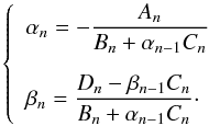 Mathematical equation: \appendix \setcounter{section}{2} \begin{equation} \left\{ \begin{array}{l} \displaystyle \alpha_n = - \frac{A_n}{B_n + \alpha_{n-1} C_n} \\[0.5cm] \displaystyle \beta_n = \frac{D_n - \beta_{n-1} C_n}{B_n + \alpha_{n-1} C_n}\cdot \end{array} \right. \end{equation}
