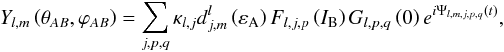 Mathematical equation: \appendix \setcounter{section}{3} \begin{equation} Y_{l,m} \left( \theta_{AB} , \varphi_{AB} \right) = \sum_{j , p,q} \kappa_{l,j} d_{j,m}^l \left( \varepsilon_{\rm A} \right) F_{l,j,p} \left( I_{\rm B} \right) G_{l,p,q} \left( 0 \right) e^{i \Psi_{l,m,j,p,q} \left( t \right) }, \label{Yls} \end{equation}