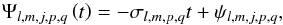 Mathematical equation: \appendix \setcounter{section}{3} \begin{equation} \Psi_{l,m,j,p,q} \left( t \right) = - \sigma_{l,m,p,q} t + \psi_{l,m,j,p,q}, \end{equation}