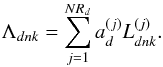 Mathematical equation: \appendix \setcounter{section}{1} \begin{equation} \label{ex:lo_ang_av} \Lambda_{dnk} = \sum\limits_{j=1}^{NR_{d}}a_{d}^{(j)}L_{dnk}^{(j)}. \end{equation}
