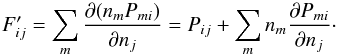 Mathematical equation: \appendix \setcounter{section}{2} \begin{equation} F_{ij}' = \sum\limits_m\frac{\partial (n_mP_{mi})}{\partial n_j} = P_{ij} + \sum\limits_mn_m\frac{\partial P_{mi}}{\partial n_j}\cdot \end{equation}