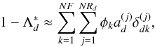 Mathematical equation: \appendix \setcounter{section}{4} \begin{equation} \label{ex:la_vdep} 1 - \Lambda^*_{d}\approx\sum\limits_{k=1}^{NF}\sum\limits_{j=1}^{NR_{d}}\phi_ka_{d}^{(j)}\delta_{dk}^{(j)}, \end{equation}